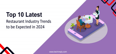 Top 10 Latest Restaurant Industry Trends to be Expected in 2024